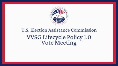 VVSG Lifecycle Policy 1.0 Vote Meeting_0.jpg