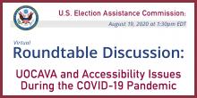 Roundtable Discussion: UOCAVA and Accessibility Issues  During the COVID-19 Pandemic