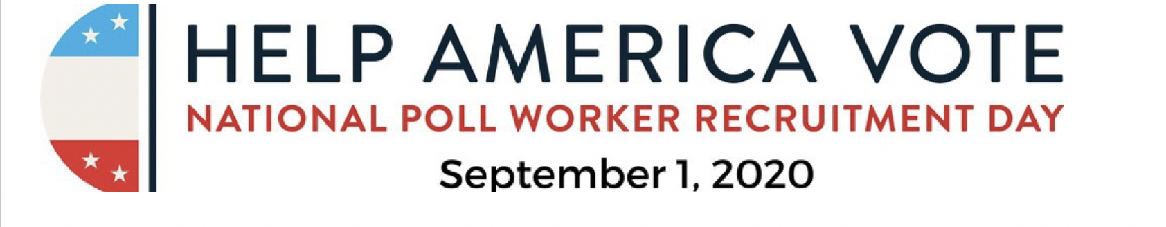 Help America Vote National Poll Worker Recruitment Day September 1, 2020
