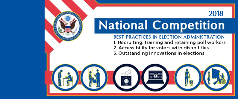 2018 Clearinghouse Awards National Competition Best Practices in Election Administration1. Recruiting, training, and retaining pollworkers  2. Accessibility for voters with disabilities 3. Outstanding innovations in elections
