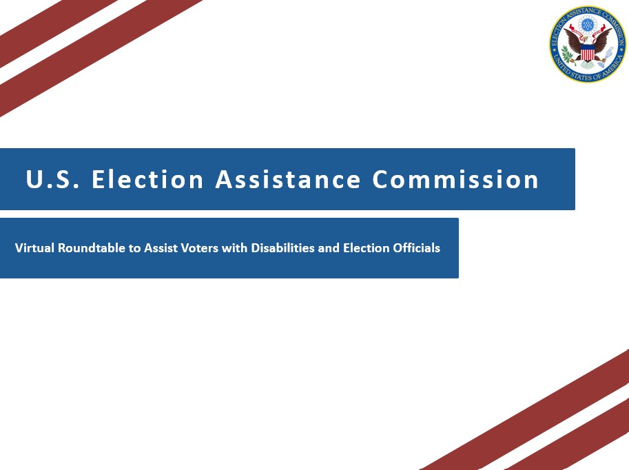 US Election Assistance Commission, Accessibility Roundtable to Assist Voters with Disabilities and Election Officials