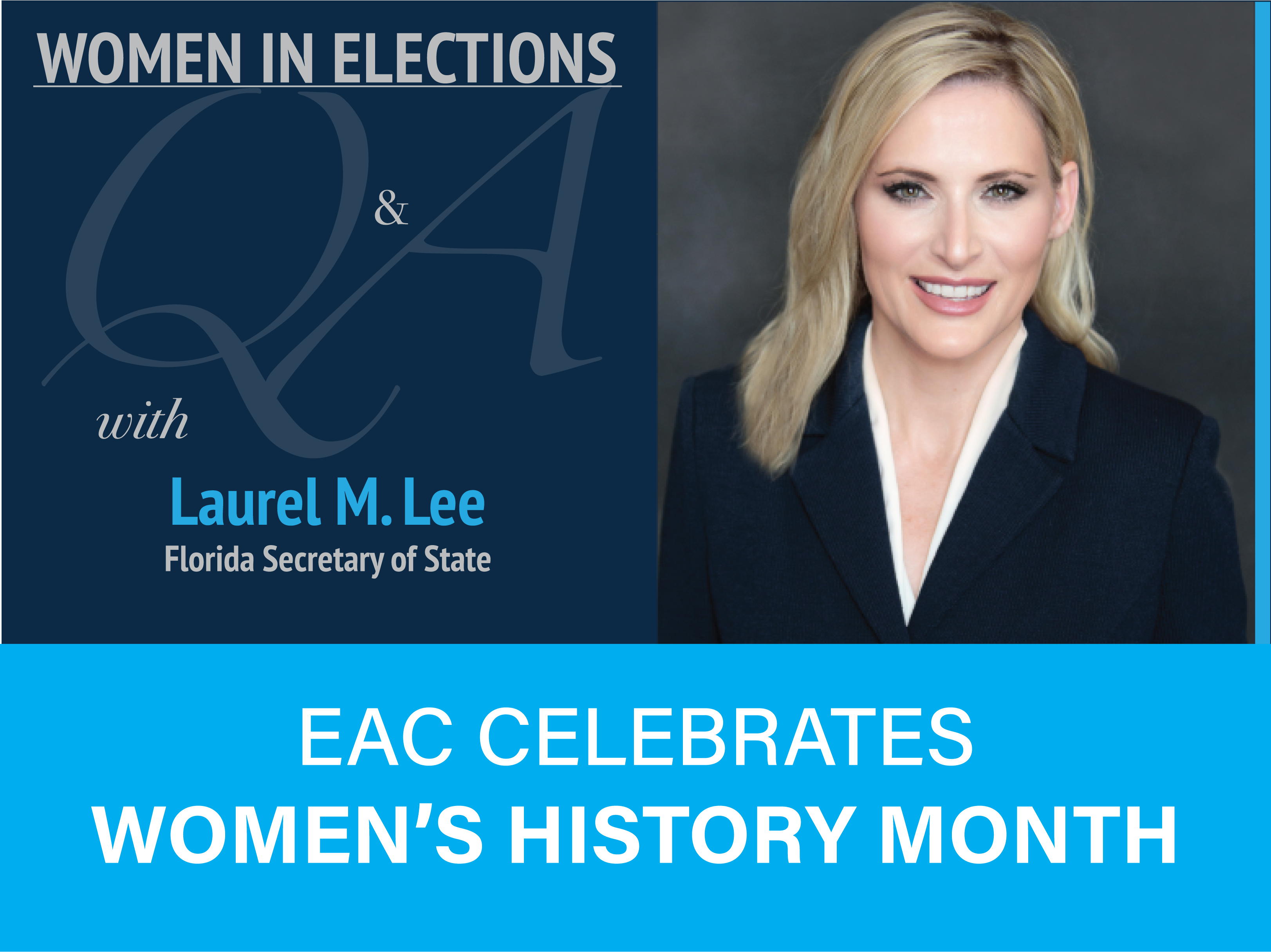 Women in Elections Q and A Series with Laurel M. Lee Florida Secretary of State. EAC Celebrates Women's History Month