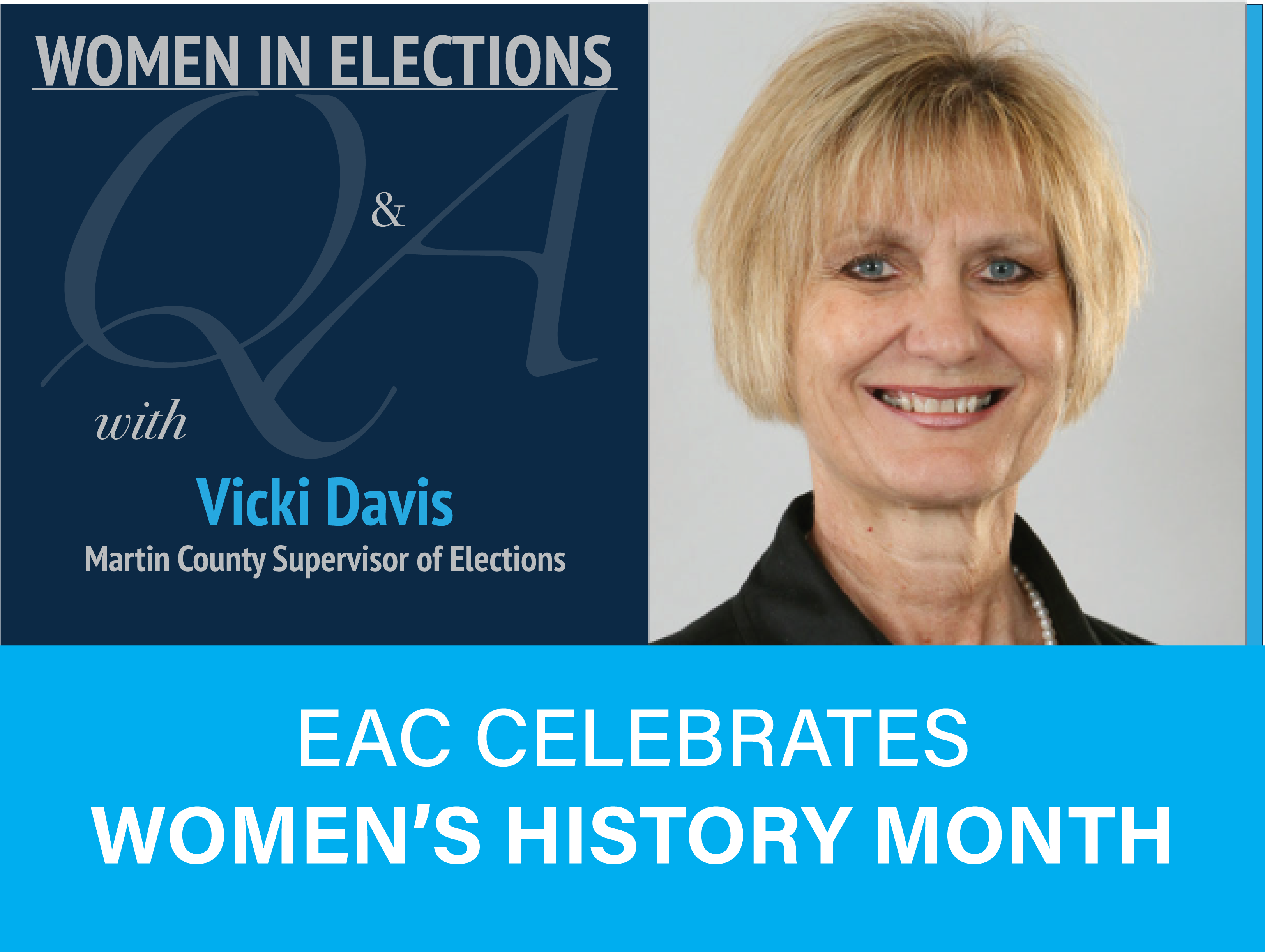 Women in Elections Q and A Series with Vicki Davis Martin County Supervisor of Elections. EAC Celebrates Women's History Month