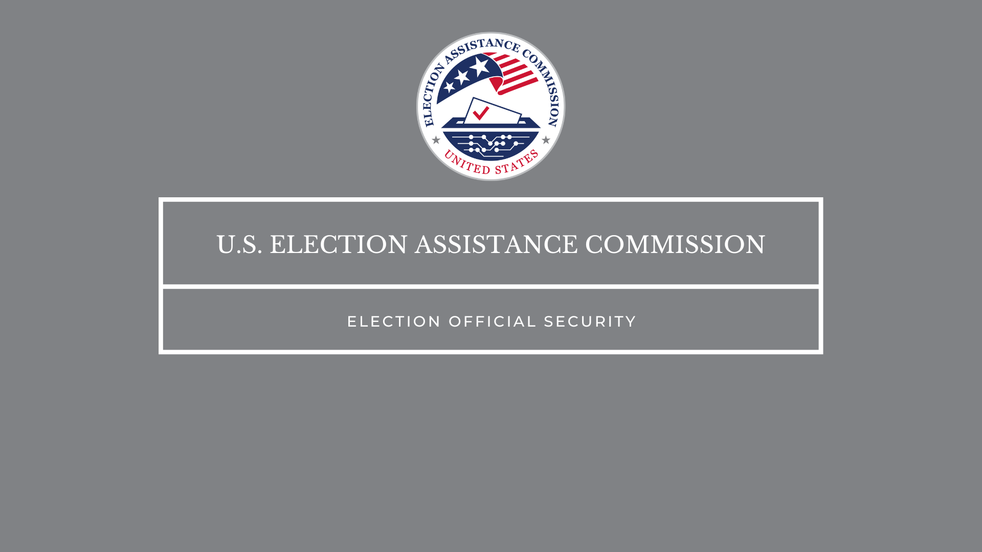 EAC Seal at top. Main text reads: "U.S. Election Assistance Commission" "Election Official Security"