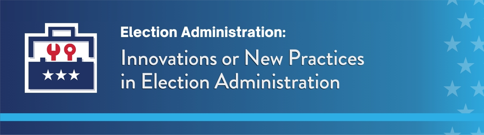 Dark blue background. On the left is an illustration of a toolkit with stars. On the right, white text reads: “Election Administration: Innovations or New Practices in Election Administration.”