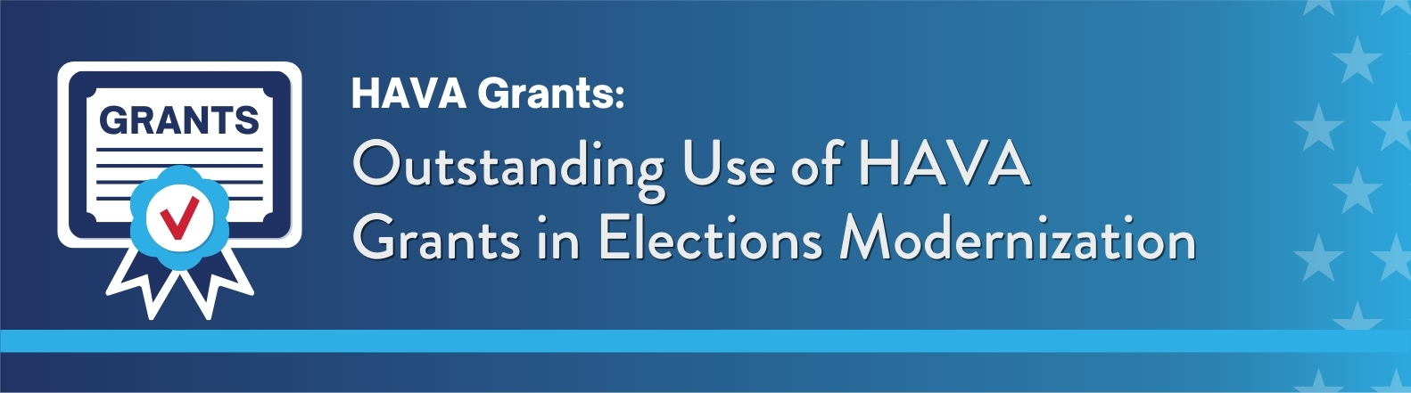 Dark blue background. On the left is an illustration of a certificate labeled “Grants.” On the right, white text reads: “HAVA Grants: Outstanding Use of HAVA Grants in Elections Modernization.”