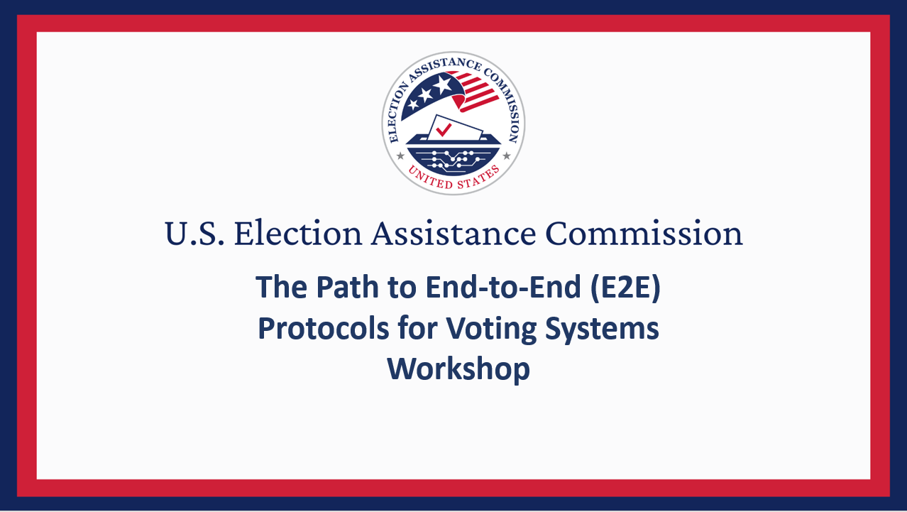 EAC seal at top. Text reads "U.S. Election Assistance Commission The Path to End-to-End (E2E) Protocols for Voting Systems Workshop"
