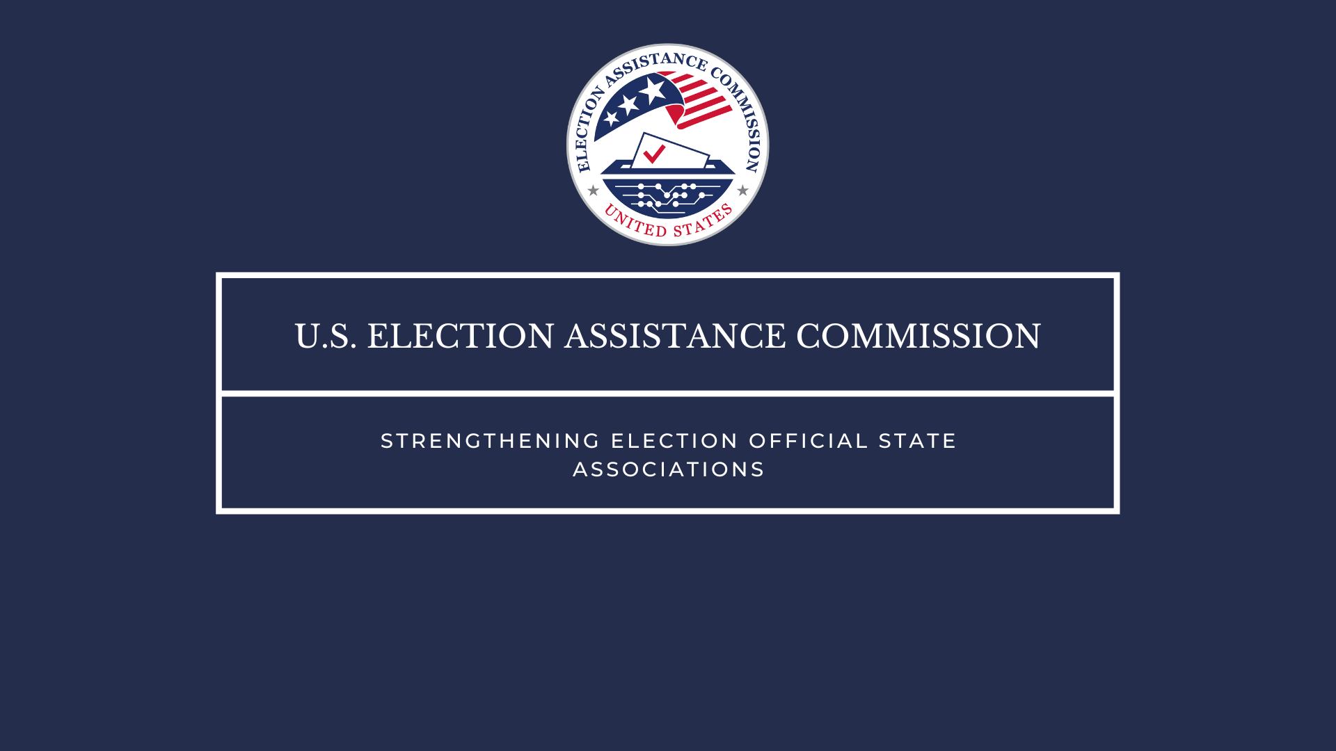 EAC seal at top. Text reads "U.S. Election Assistance Commission Strengthening Election Official State Associations"