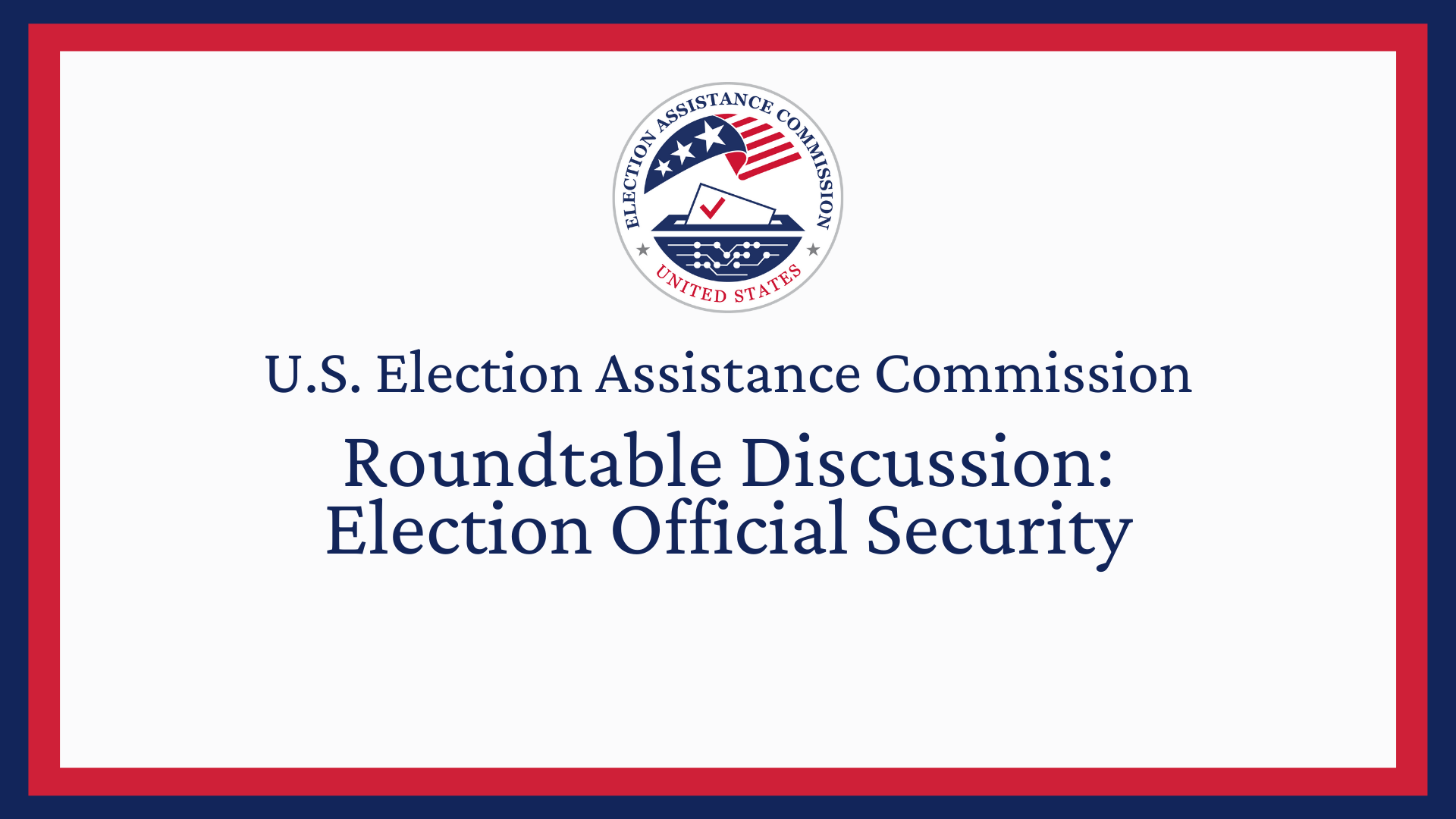 EAC seal with the text U.S. Election Assistance Commission, Roundtable Discussion: Election Official Security