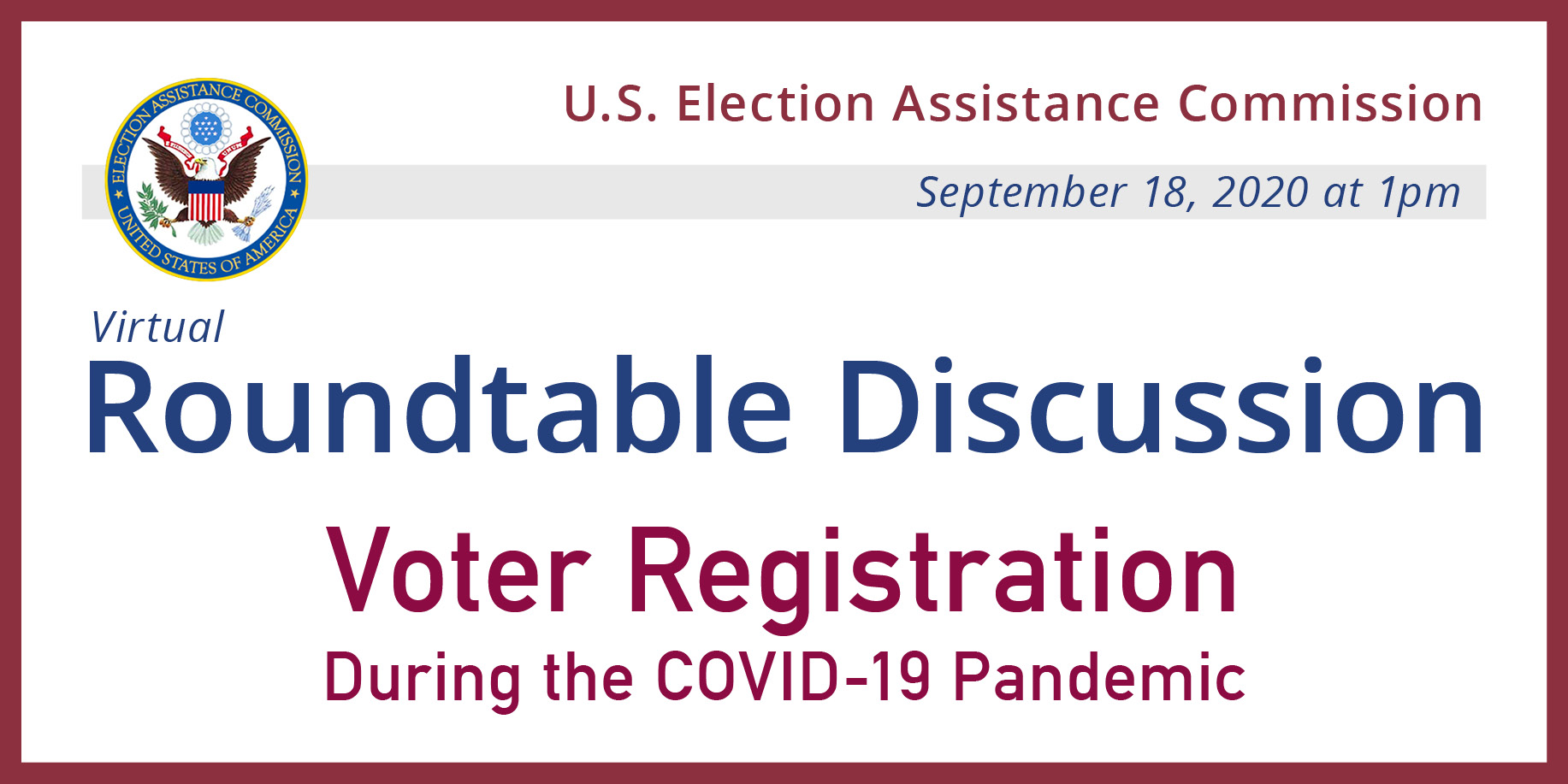 EAC Roundtable Discussion: Voter Registration During the COVID-19 Pandemic. September 18, 2020 at 1pm