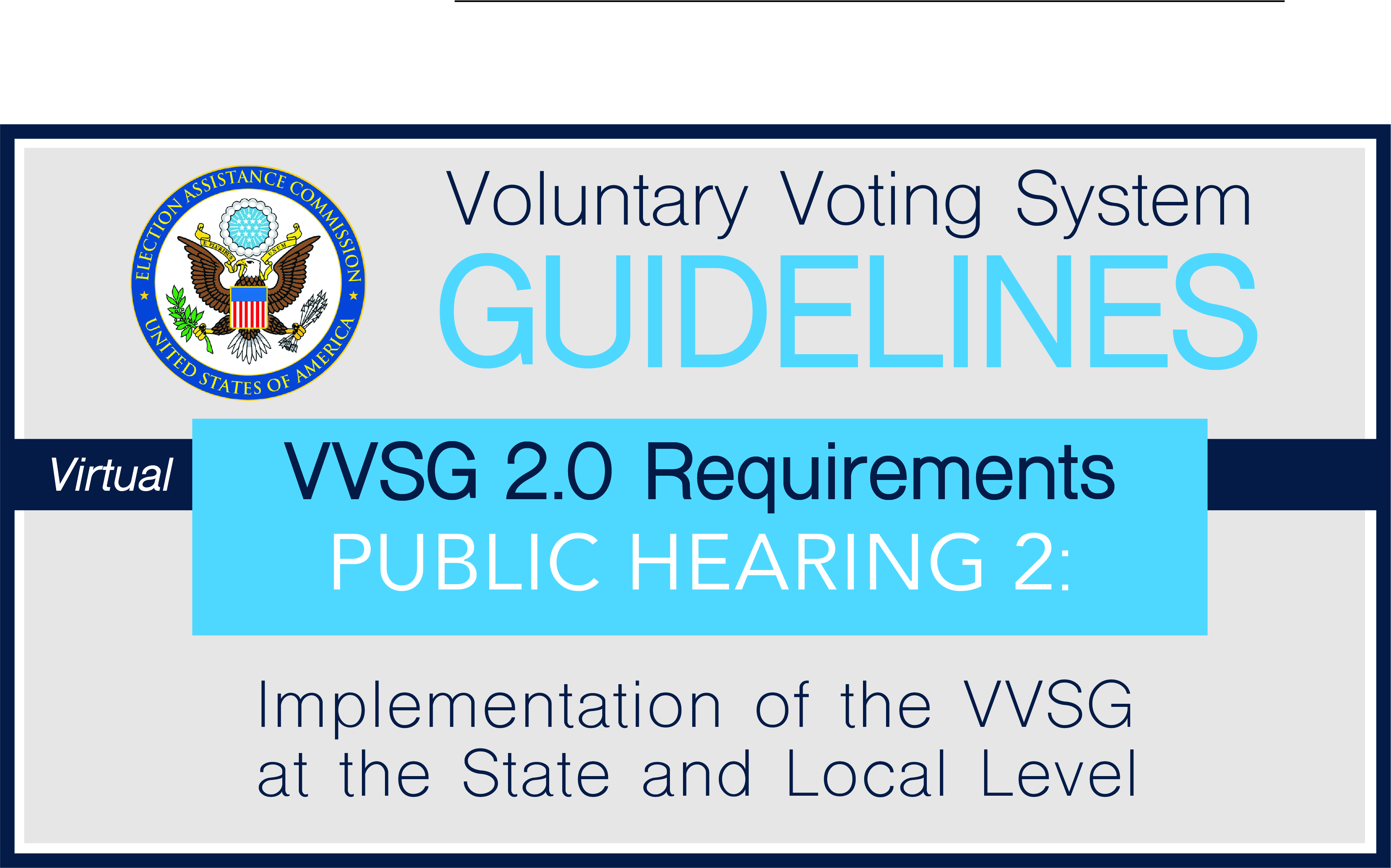 Voluntary Voting System Guidelines VVSG 2.0 Requirements Public Hearing 2: Implementation of the VVSG at the State and Local Level