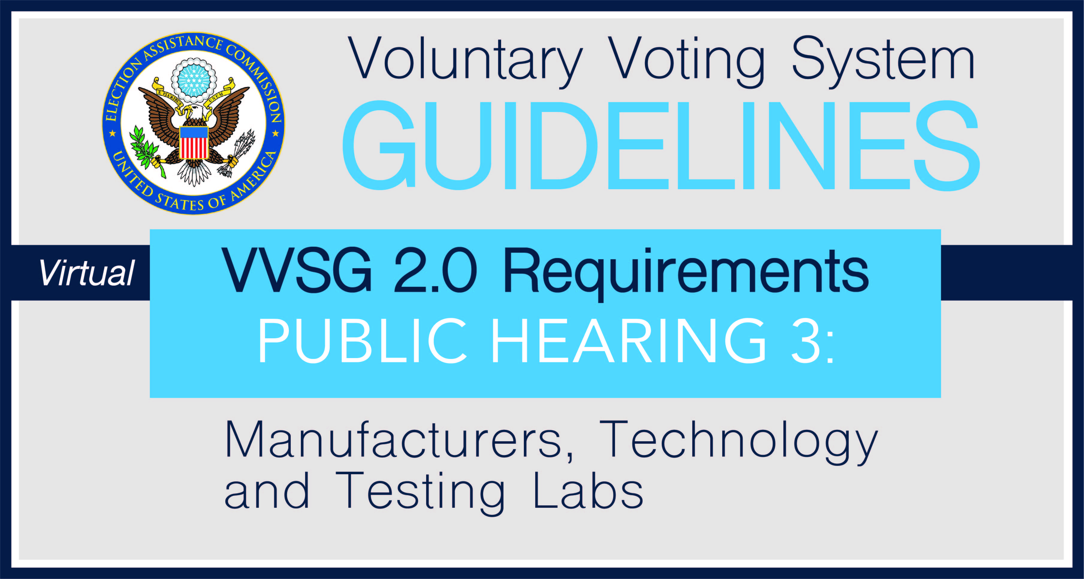 Virtual EAC VVSG Guidelines VVSG 2.0 Public Hearing 3 Manufacturers, Technology and Testing Labs