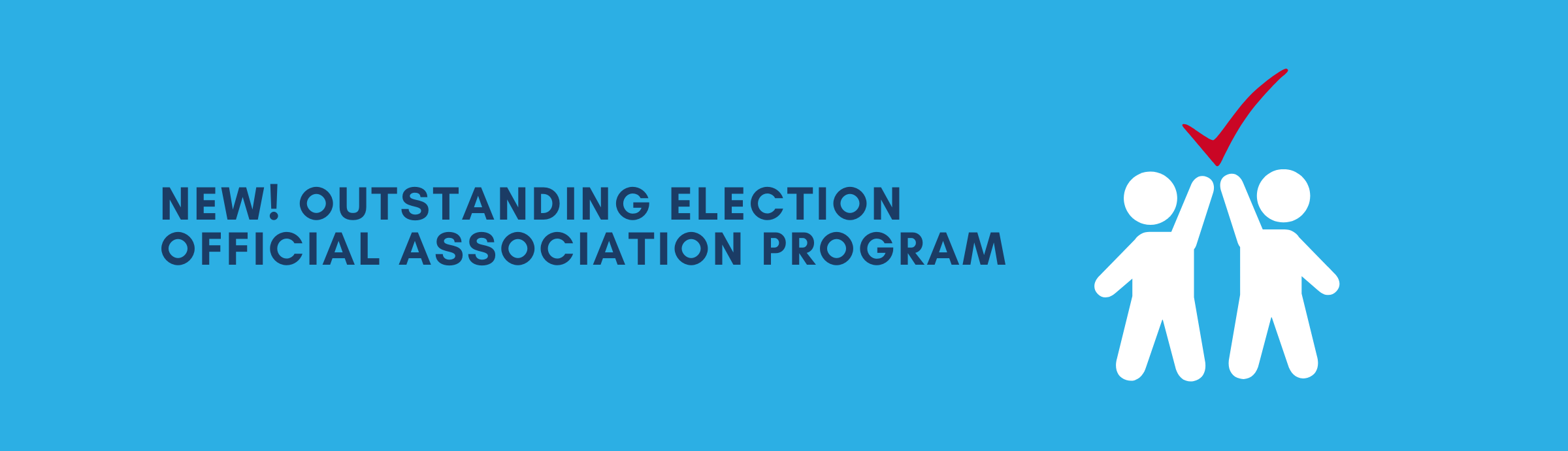 The text to the right reads "New! Outstanding Election Official Association Program" and to the left is an image of two blue human figures high fiving with a red check mark above their hands.