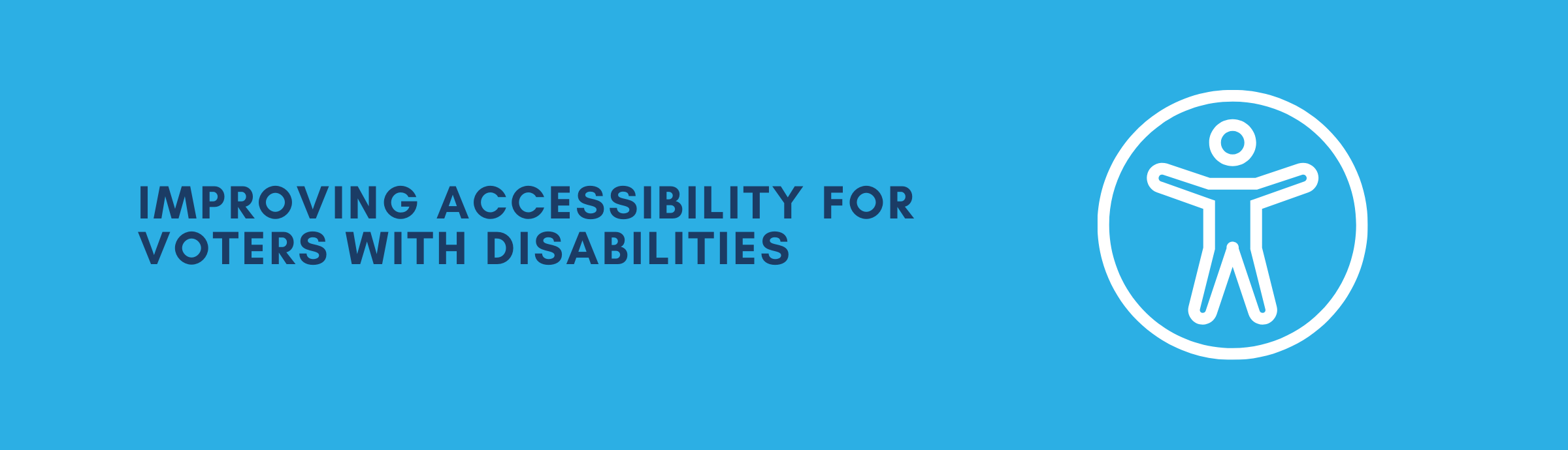Text to the left reach "Improving Accessibility for Voters with Disabilities." The graphic to the right includes a figure of a human with their arms raised within a circle.