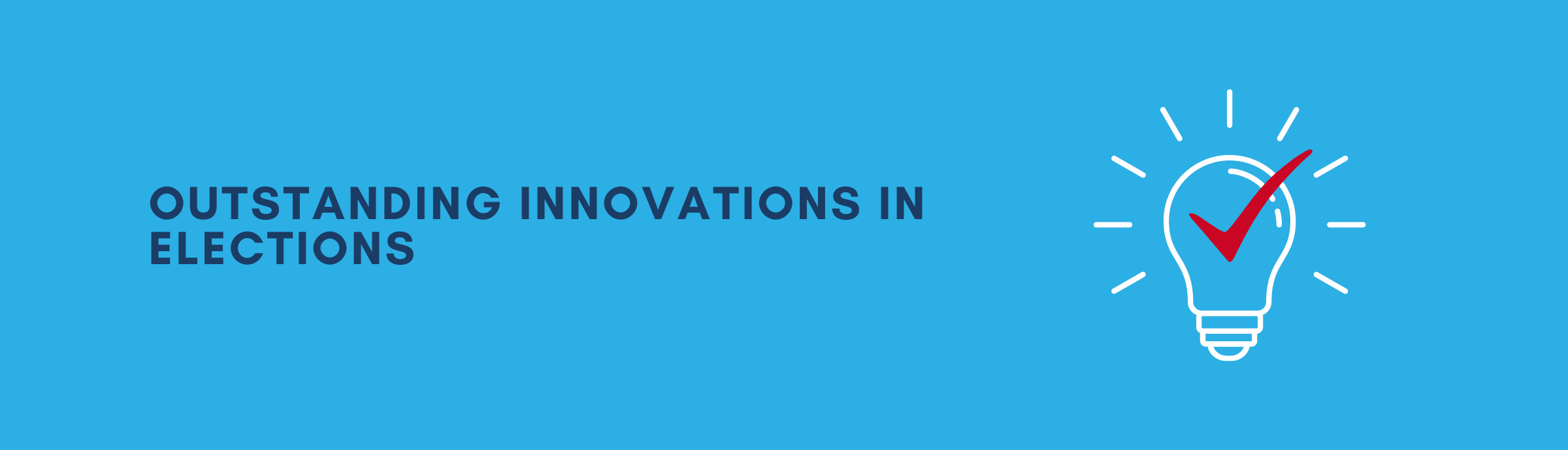 The text on the left read Outstanding Innovations in Elections and to the right of that is a white light bulb graphic with a red check mark in the center. 