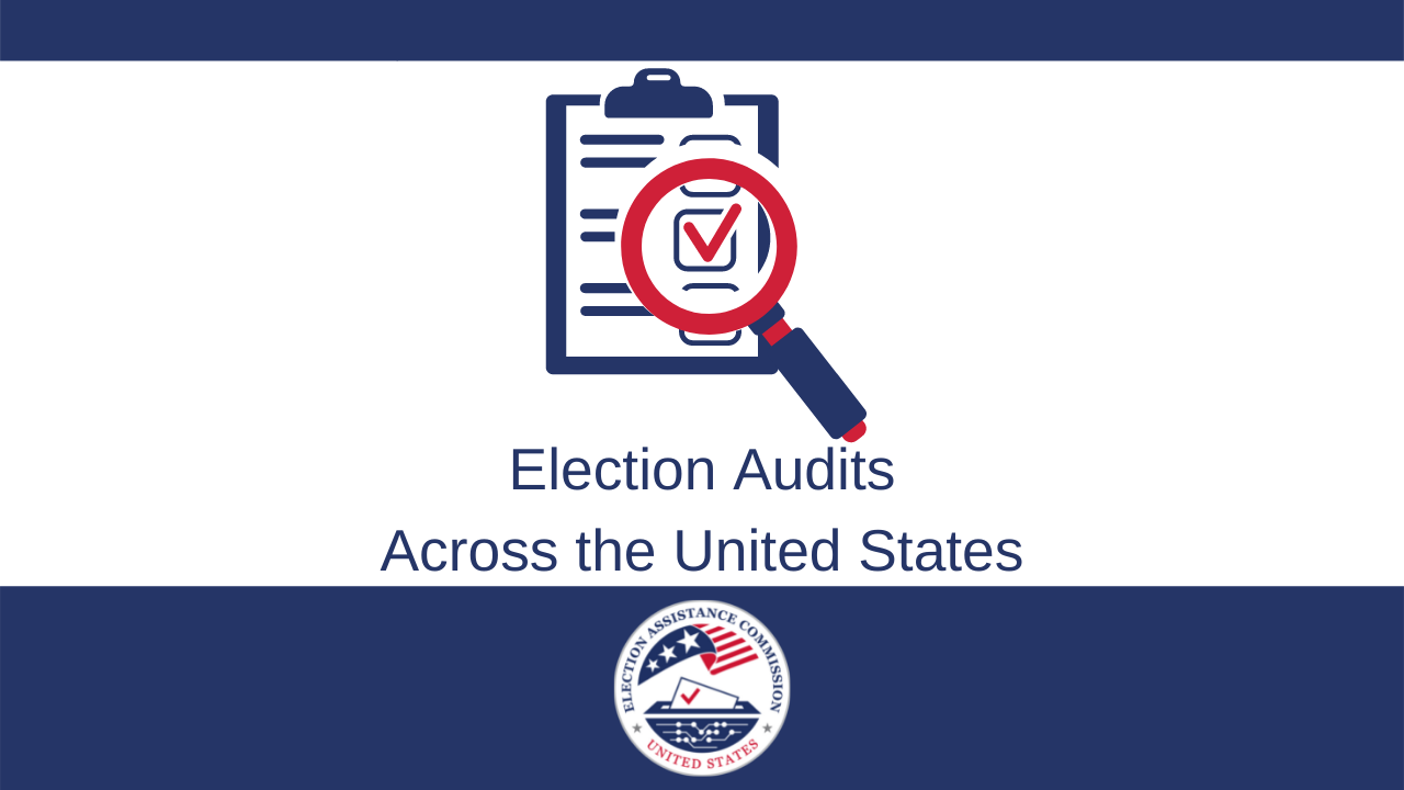Clipboard checklist with magnifying glass icon with the text "Election Audits Across the United States" and the EAC Sea;
