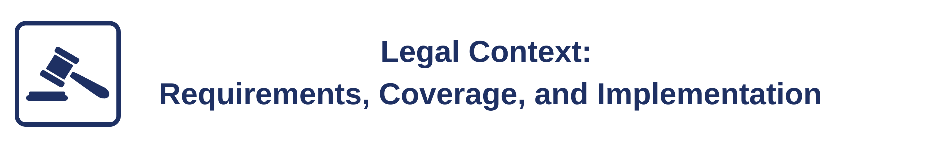 Legal Context: Requirements, Coverage, and Implementation