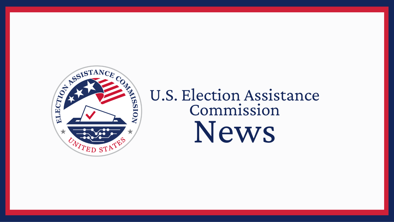 U.S. Election Assistance Commission Seal on the left. Text reads: "U.S. Election Assistance Commission News"