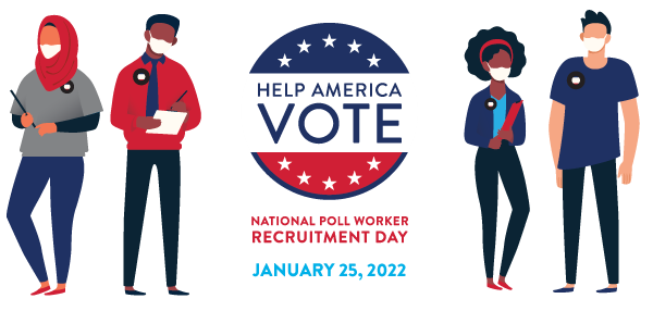 Help America Vote, National Poll Worker Recruitment Day, January 25, 2022