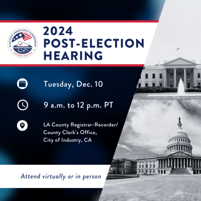2024 Post-Election Hearing, Tuesday, Dec. 10, 9am to 12pm, LA County Registrar-Recorder/County Clerk's Office, City of Industry, CA