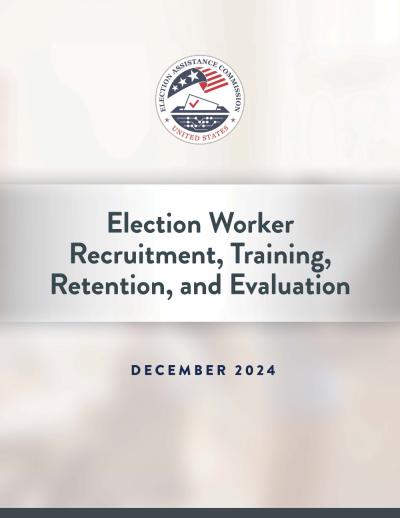 Election Worker Recruitment, Training, Retention, and Evaluation