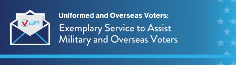 Dark blue background. On the left is an illustration of an envelope with a checkmark. On the right, white text reads: “Uniformed and Overseas Voters: Exemplary Service to Assist Military and Overseas Voters.”
