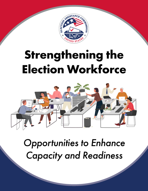 Cover graphic for Strengthening the Election Workforce: Opportunities to Enhance Capacity and Readiness.