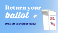 Graphic reading 'Return your ballot' with an illustration of an envelope arcing into an official ballot drop box decorated with an American flag. Text below reads: 'Drop off your ballot today!'