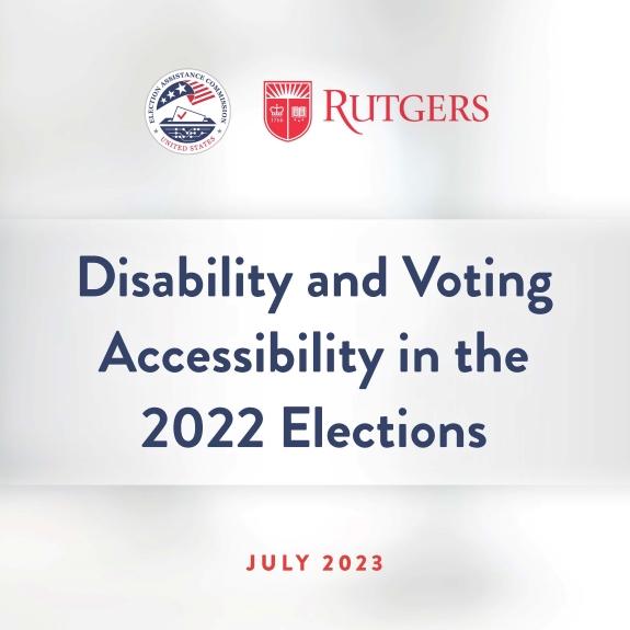 EAC Logo and Rutgers Logo, main text reads: " Disability and Voting Accessibility in the 2022 Elections July 2023