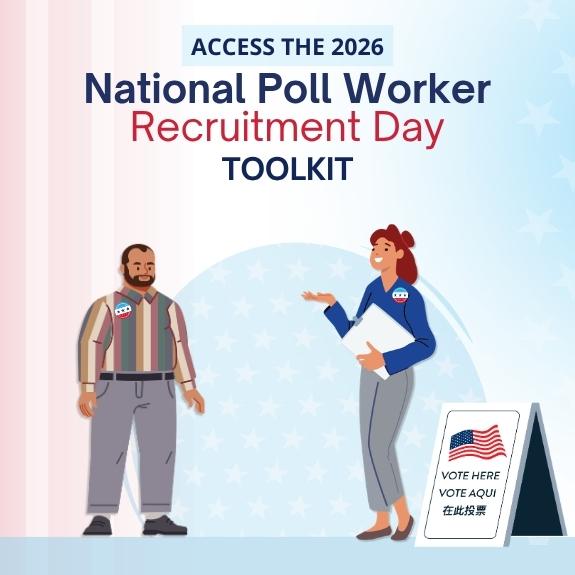 Access the 2026 National Poll Worker Recruitment Day Toolkit. Includes an illustration of a smiling poll worker standing next to a voting sign with a voter.
