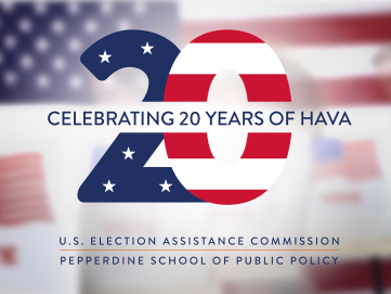 "Image shows a graphic that says Celebrating 20 Years of HAVA. U.S. Election Assistance Commission and Pepperdine School of Public Policy."