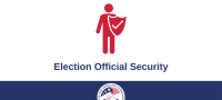 Graphic of a person holding a shield with a checkmark and the text Election Official Security
