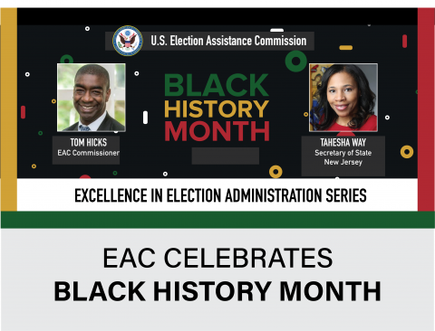 EAC Celebrates Black History Month. Excellence in Election Administration with Tom Hicks and Tahesha Way