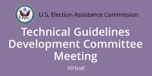 EAC Technical Guidelines Development Committee Meeting virtual