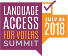 Language Access For Voters Summit 2018 Language Access For Voters Summit 2018