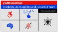 2020 Elections Disability, Accessibility and Security Forum