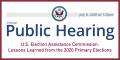 Public Hearing EAC Lessons learned from primary elections on July 8 at 1:30pm