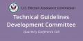 Technical Guidelines Development Committee Quarterly Conference Call